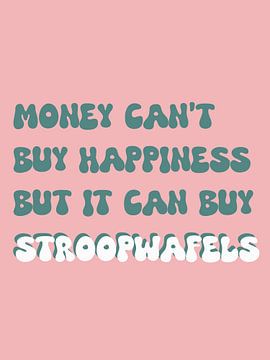 Geluk & stroopwafels | typografie humoristische quote van Romy Smit