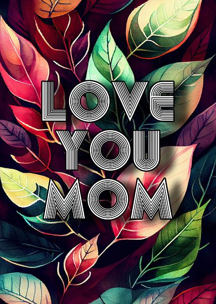 Love You Mom Fête des mères par JBJart Justyna Jaszke