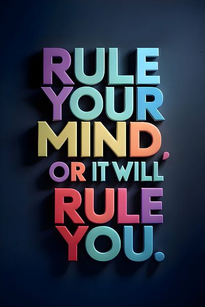Rule Your Mind or It Will Rule You by Art Kingdom