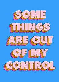 Einige Dinge sind außerhalb meiner Kontrolle um Blue von Art Kingdom