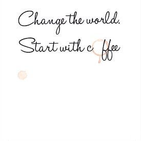Change the world. Start with coffee by Léonie Spierings