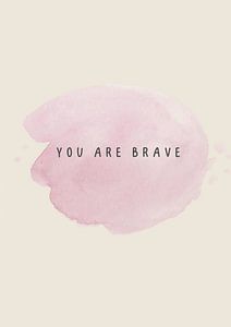 You are brave van Studio Allee