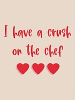 Crush on the chef | Quote with illustration