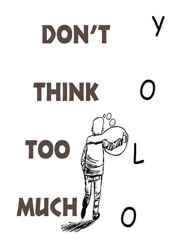 Don'T Think Too Much