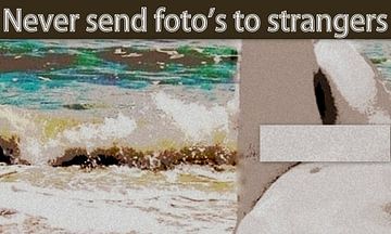 Never send foto's to stranges