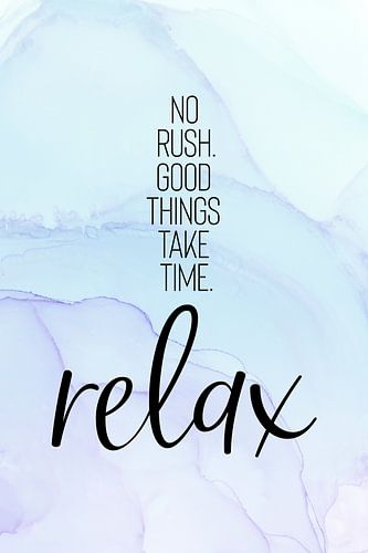 NO RUSH. RELAX. | floating colors