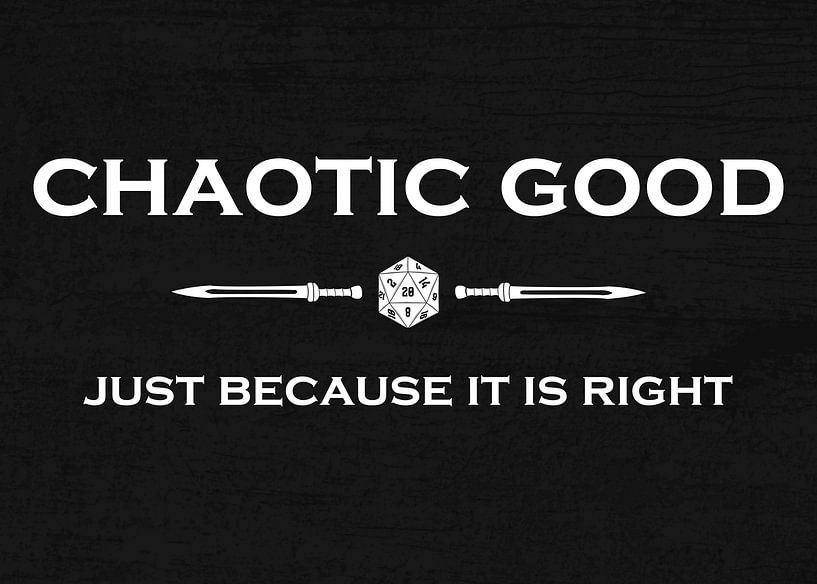 Chaotic Good – Just Because It Is Right von Pixelbull Design