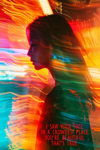 Ik zag je gezicht op een drukke plek. Je bent mooi. Dat is waar.