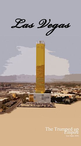 Las Vegas, Nevada - United States of America - The Trumped Up Empire by René van Stekelenborg