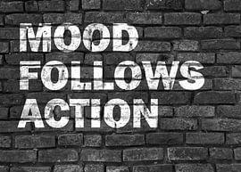Inspirations saying Mood follows Action by KalliDesignShop
