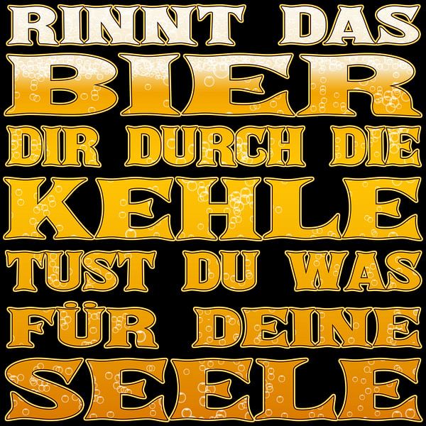 Rinnt das BIER dir durch die KEHLE, tust du was für deine SEELE von ADLER & Co / Caj Kessler
