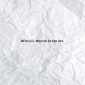 We're all stories in the end