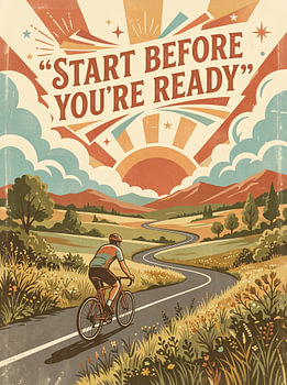 Start Before You're Ready Vintage Cycling Countryside Landscape Inspirational Graphic Design