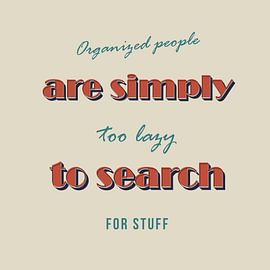 Organisierte Leute sind zu faul zu suchen! by Poster Art Shop