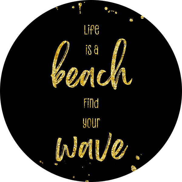 Life is a beach. Find your wave. van Melanie Viola