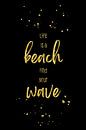 Life is a beach. Find your wave. van Melanie Viola thumbnail