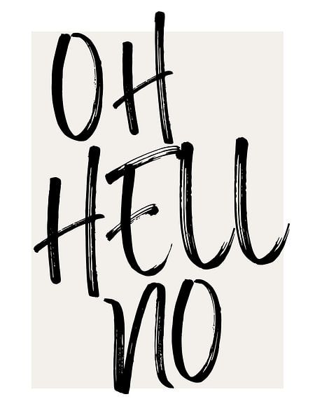 OH HELL NO by ArtDesign by KBK