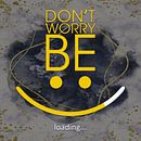 Don`t worry - be... :-) von ADLER & Co / Caj Kessler Miniaturansicht