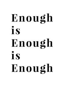 Enough is Enough is Enough von MarcoZoutmanDesign