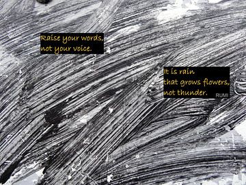 Rumi: Raise Your Words, Not Your Voice... by MoArt (Maurice Heuts)