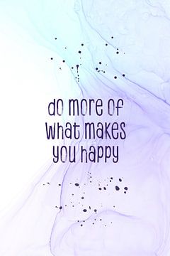 Do more of what makes you happy | floating colors van Melanie Viola