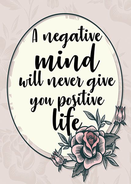 A negative mind will never give you positive life von Gunawan RB