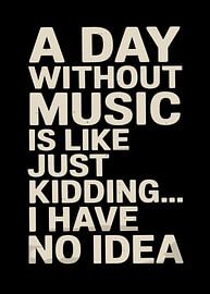 A Day Without Music Is a Day Without Meaning by Art Kingdom