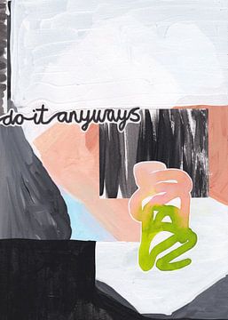 Do It Anyways by Henriette Visscher