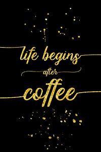 TEXT ART Life begins after coffee | gold