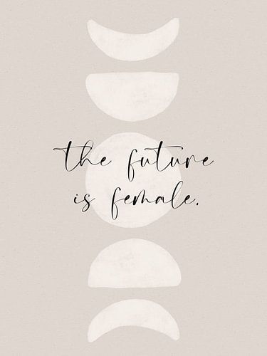 The Future Is Female