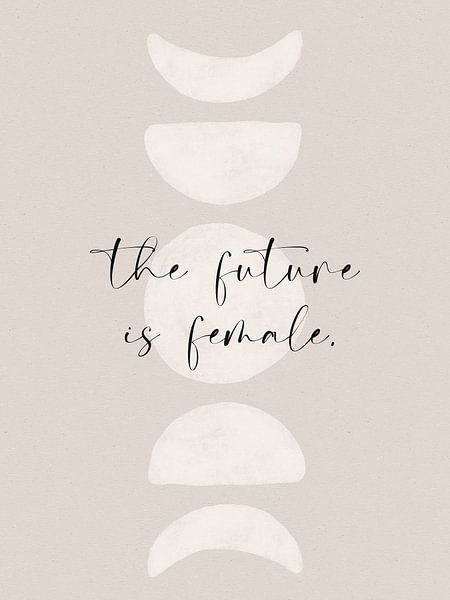 The Future Is Female von Treechild