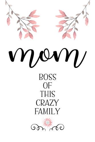 MOM Boss of this crazy family