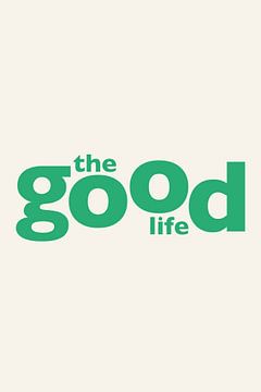 the good life