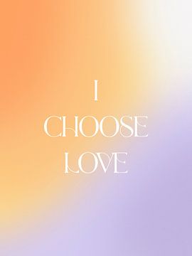 I Choose Love van Bohomadic Studio
