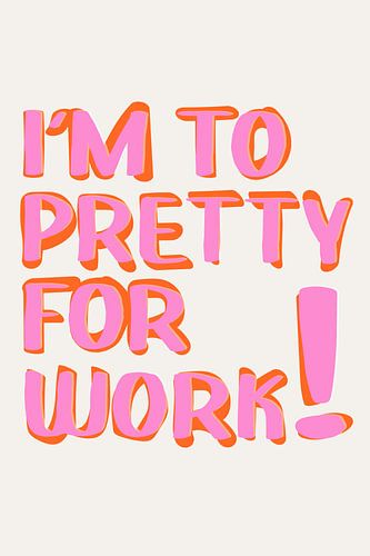 Pop Art - I am to oretty for work by Malou Studio