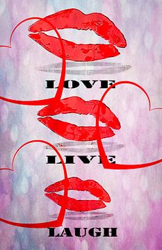 Love Live Laugh by Roswitha Lorz