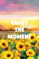 Enjoy the moment