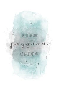Do it with passion or not at all | watercolor sur Melanie Viola