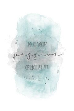 Do it with passion or not at all | aquarel van Melanie Viola