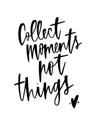 Collect moments not things