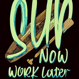SUP Now Work Later Stand Up Paddling sur KalliDesignShop