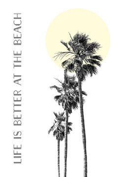 Life is better at the beach | palm trees by Melanie Viola