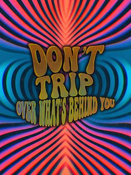 Stolpern Sie nicht über das, was hinter Ihnen ist