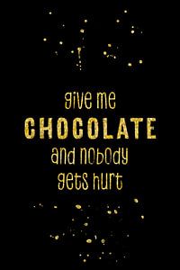 GIVE ME CHOCOLATE AND NOBODY GETS HURT van Melanie Viola