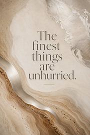 The Finest Things Are Unhurried – Timeless Elegance by artefacti