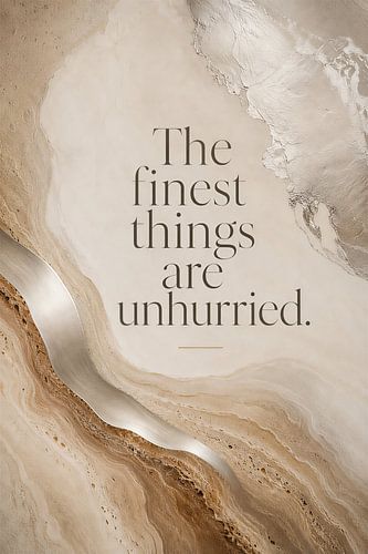 The Finest Things Are Unhurried – Tijdloze elegantie