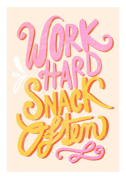 Work Hard Snack Often by Baroo Bloom