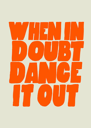 When in Doubt, Dance It Out – Typography Poster