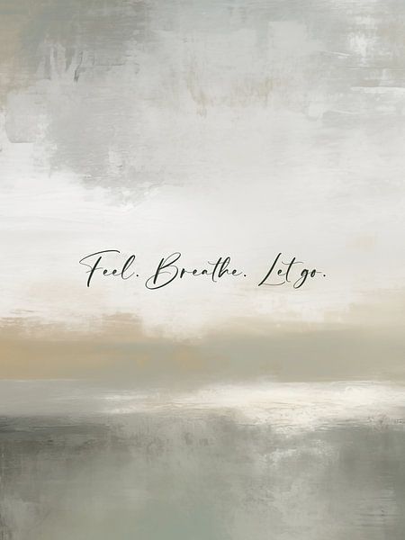 Feel Breathe Let Go by Treechild