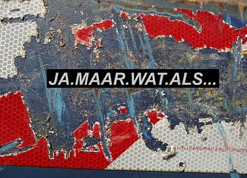 Ja Maar Wat Als... van MoArt (Maurice Heuts)